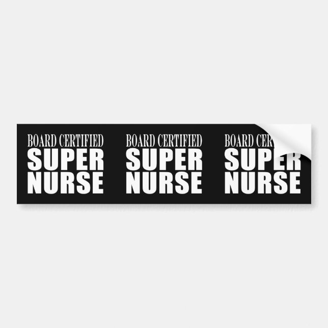 Nurses Birthday Party  Board Certified Super Nurse Bumper Sticker (Front)