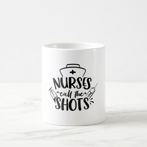 Nurses Call The Shots Coffee Mug