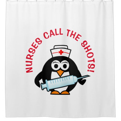Nurses call the shots Funny penguin shower curtain