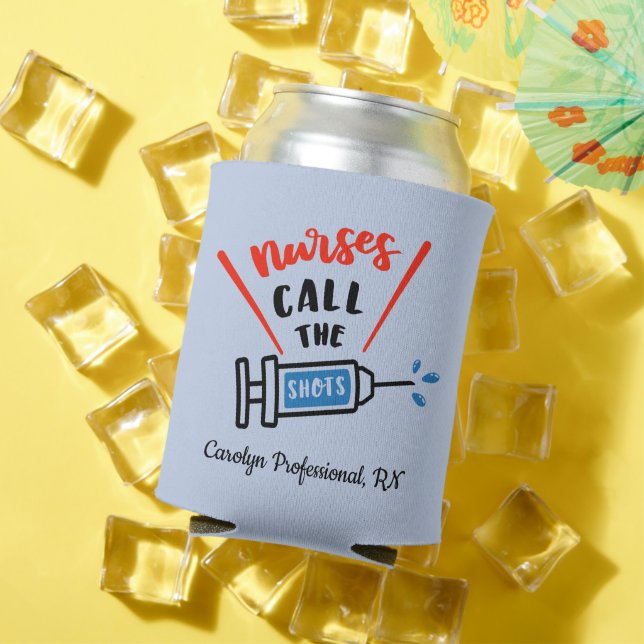 Nurses Call the Shots humorous and personalized Can Cooler (In Situ Summer)