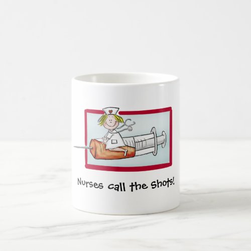 Nurses call the Shots _ Humorous Cartoon Nurse Coffee Mug