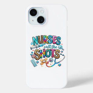 Nurses Call the Shots iPhone 15 Case 