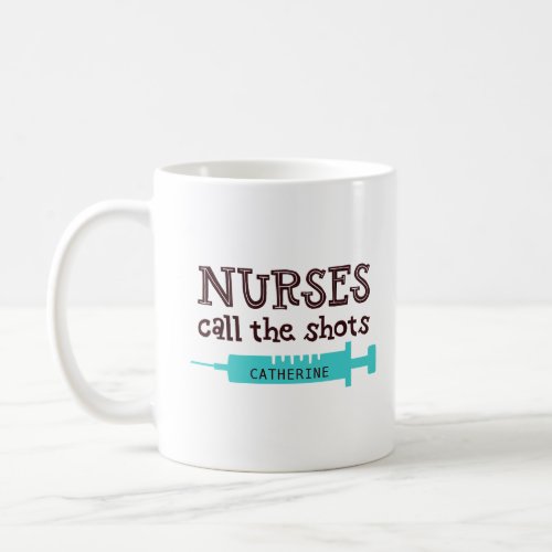 Nurses Call The Shots Modern Funny Personalized Coffee Mug