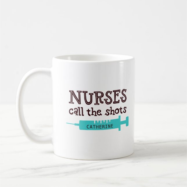 Nurses Call The Shots Modern Funny Personalized Coffee Mug (Left)