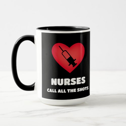 Nurses Call The Shots Mug