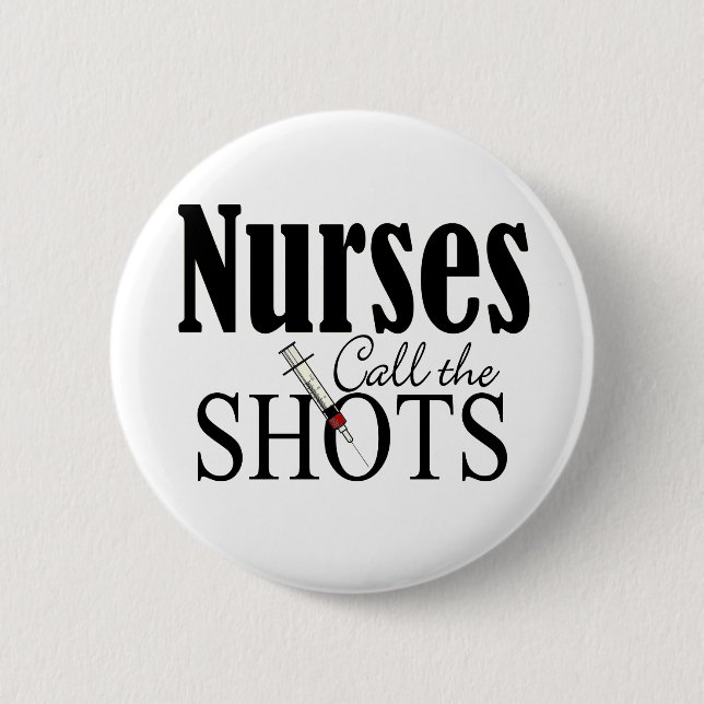 Nurses Call the Shots Pinback Button (Front)