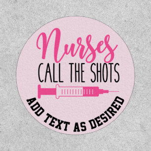 Nurses Call The Shots Text Template Gift Patch