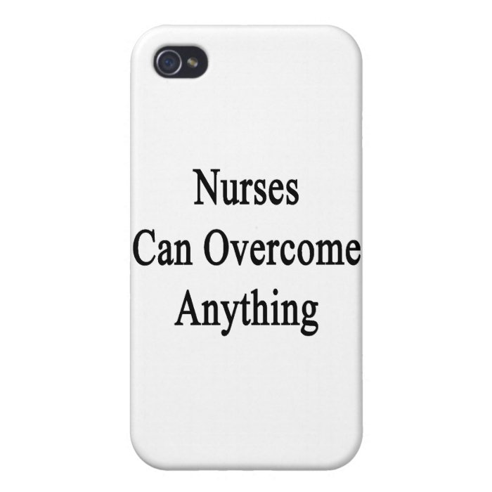 Nurses Can Overcome Anything iPhone 4/4S Cases