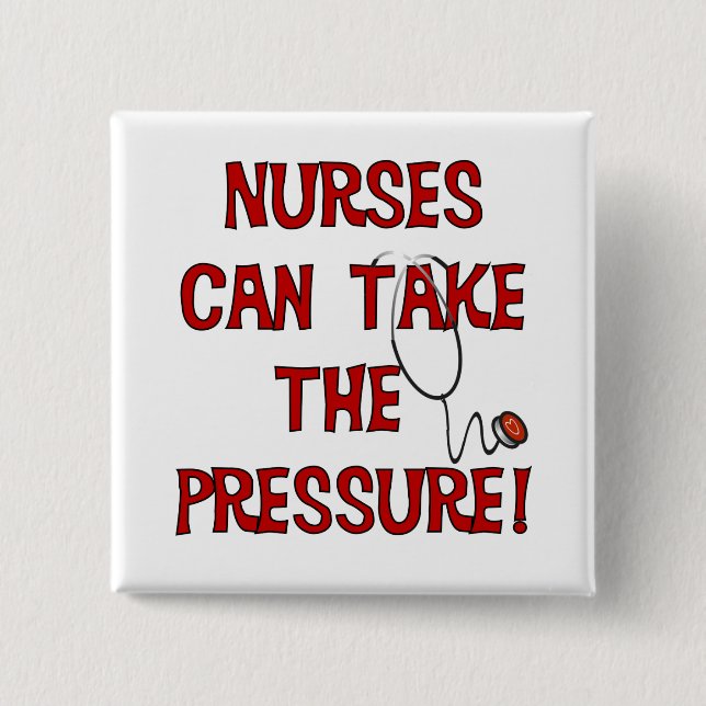 Nurses Can Take the Pressure Button (Front)