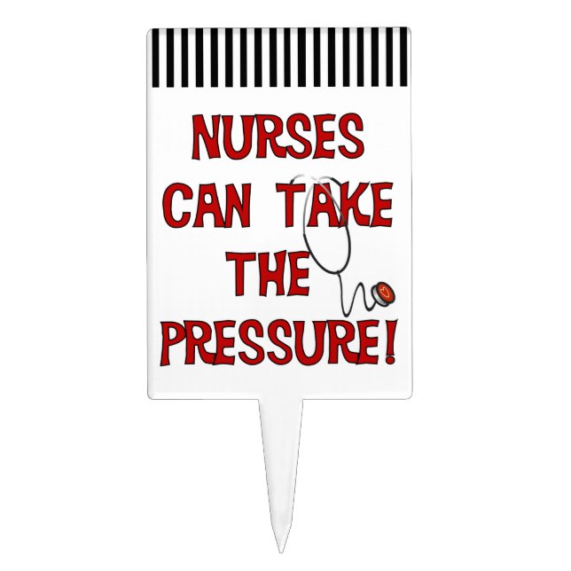 Nurses Can Take the Pressure Cake Topper (Front)