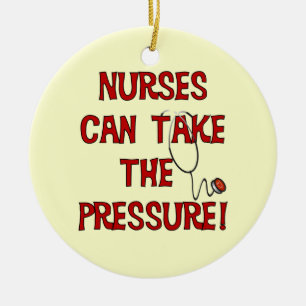 Nurses Can Take the Pressure Ceramic Ornament