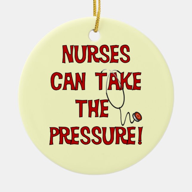 Nurses Can Take the Pressure Ceramic Ornament (Front)