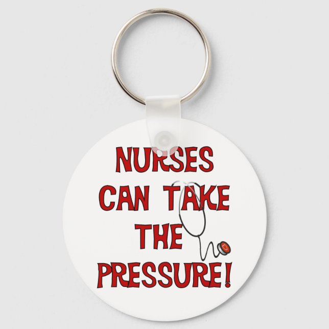 Nurses Can Take the Pressure Keychain (Front)