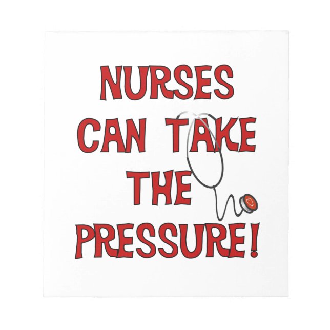 Nurses Can Take the Pressure Notepad (Front)