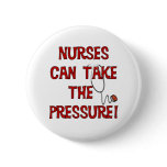 Nurses Can Take the Pressure Pinback Button