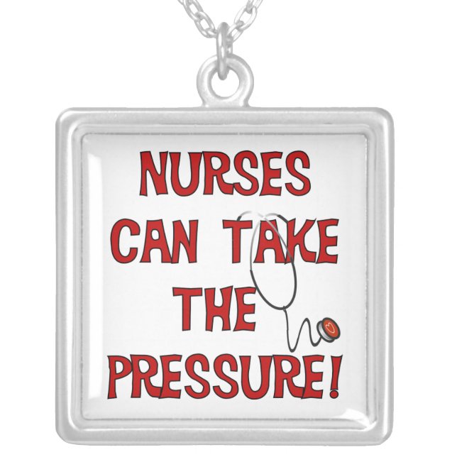 Nurses Can Take the Pressure Silver Plated Necklace (Front)