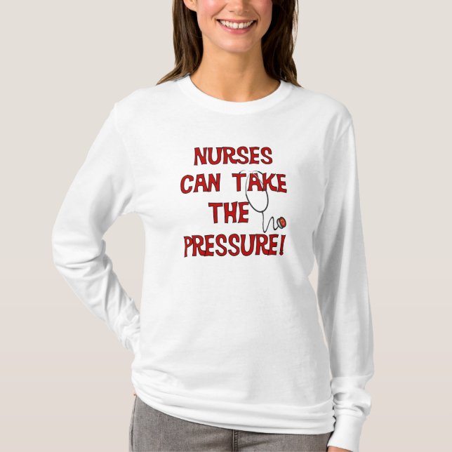 Nurses Can Take the Pressure T-Shirt (Front)