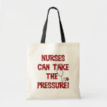 Nurses Can Take the Pressure Tote Bag