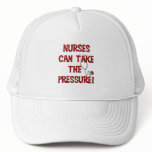 Nurses Can Take the Pressure Trucker Hat