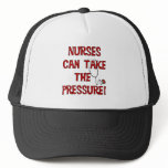 Nurses Can Take the Pressure Trucker Hat