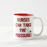 Nurses Can Take the Pressure Two-Tone Coffee Mug