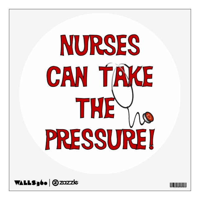 Nurses Can Take the Pressure Wall Decal (Front)