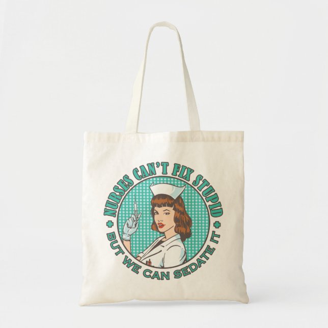 Nurses Cant Fix Stupid Tote Bag (Front)