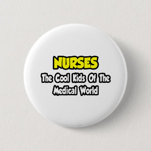 Nurses...Cool Kids of Medical World Pinback Button