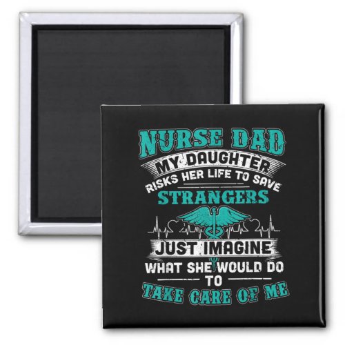 Nurses Dad _ Proud Of Nurse Daughter Magnet