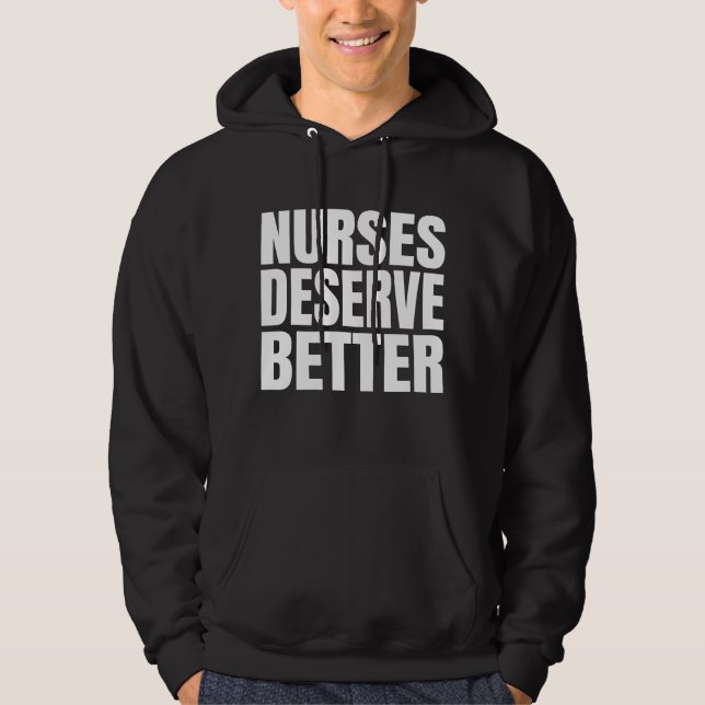Nurses Deserve Better     Hoodie (Front)