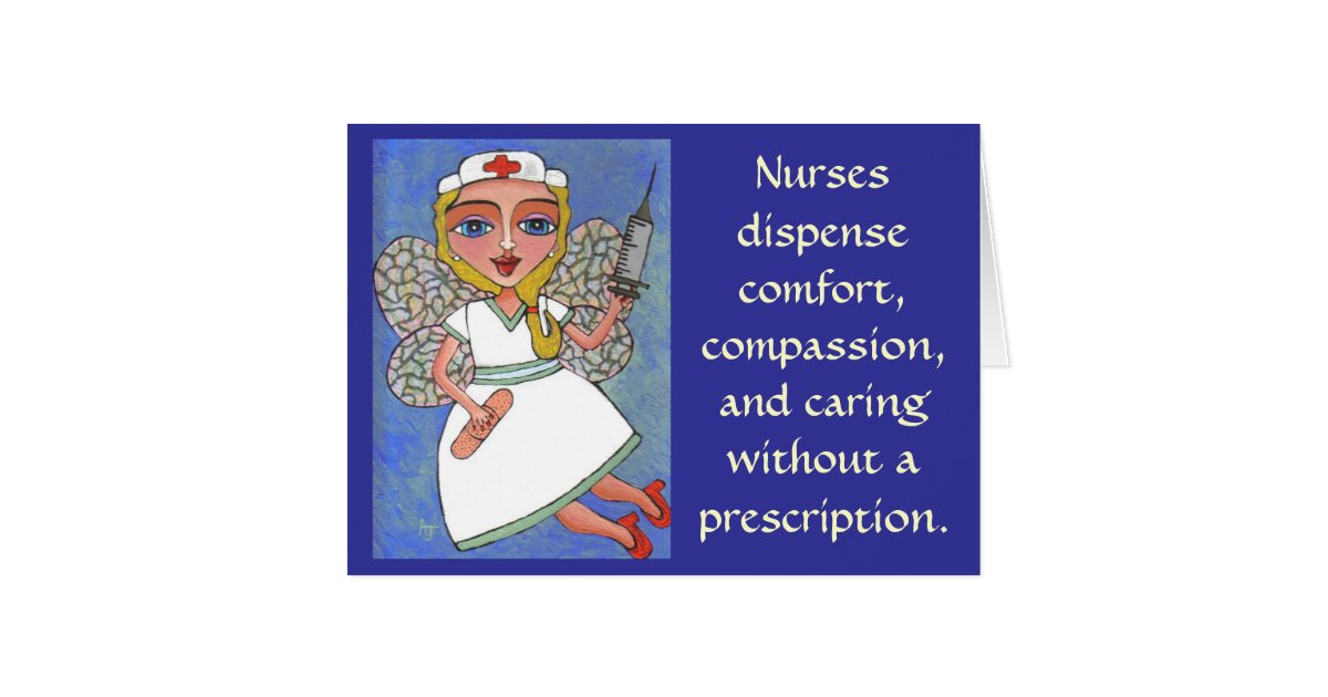 Nurses dispense comfort, compassion... - card | Zazzle