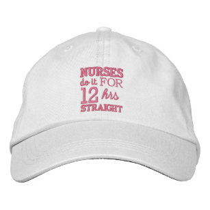 Nurses do it 12 hrs straight!-Text Design Embroidered Baseball Cap