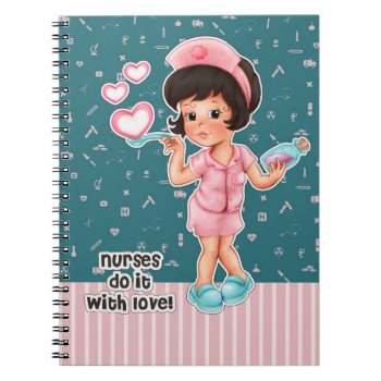 Nurses Do It With Love. Cute Brunette Nurse Notebook by artofmairin at Zazzle