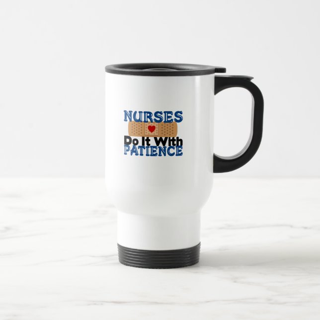 Nurses Do It With Patience Travel Mug (Right)