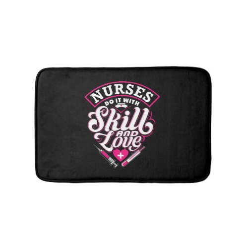 Nurses Do It With Skill And Love Bath Mat