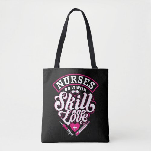 Nurses Do It With Skill And Love Tote Bag