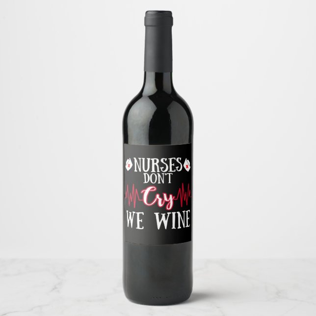 nurses don't cry we wine nurse graduation GIN Label (Front)