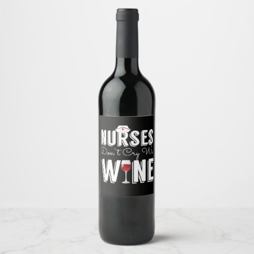 nurses dont cry we wine nurse graduation GIN Wine Label