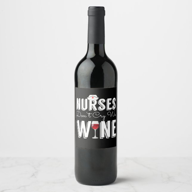 nurses don't cry we wine nurse graduation GIN Wine Label (Front)