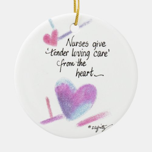 Nurses Give Care From The Heart Ceramic Ornament