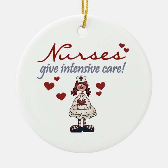 Nurses Give Intensive Care t-shirts and Gifts Ceramic Ornament (Front)