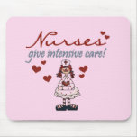 Nurses Give Intensive Care t-shirts and Gifts Mouse Pad