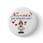 Nurses Give Intensive Care t-shirts and Gifts Pinback Button