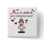 Nurses Give Intensive Care t-shirts and Gifts Pinback Button