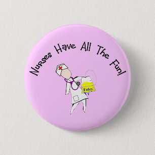 Nurses Have All The Fun! Nurse Gifts Pinback Button