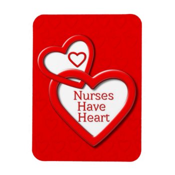 Nurses Have Heart Red Hearts Magnet by DragonfireDesigns at Zazzle