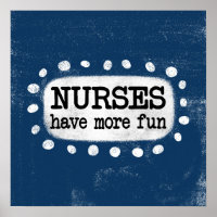 Nurses Have More Fun Poster Wall Art