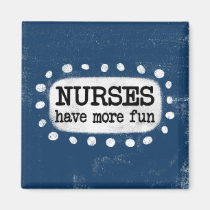 Nurses Have More Fun Refrigerator Magnet