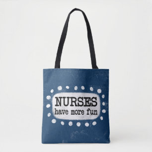 Nurses Have More Fun Tote Bag
