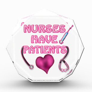 Nurses have patients! acrylic award